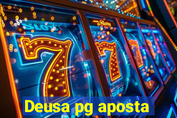 Deusa pg aposta